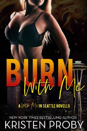 [With Me in Seattle 6.50] • Burn With Me_A With Me in Seattle Novella